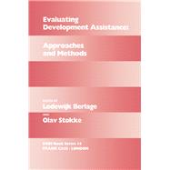 Evaluating Development Assistance: Approaches and Methods by Berlage; Lodewijk, 9781138969155