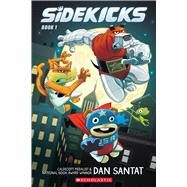 Sidekicks: A Graphic Novel (Sidekicks #1) by Santat, Dan; Santat, Dan, 9781338879155