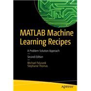Matlab Machine Learning Recipes by Paluszek, Michael; Thomas, Stephanie, 9781484239155