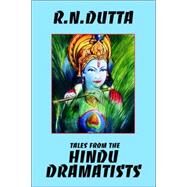 Tales from the Hindu Dramatists by Dutta, R. N., 9781557429155