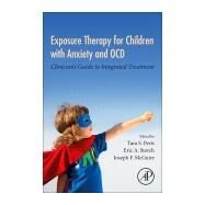 Exposure Therapy for Children With Anxiety and Ocd by Peris, Tara S.; Storch, Eric A.; McGuire, Joseph F., 9780128159156