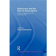 Democracy and the Role of Associations: Political, Strutural and Social Contexts by Rossteutscher; Sigrid, 9780415499156