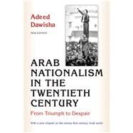 Arab Nationalism in the Twentieth Century by Dawisha, Adeed, 9780691169156