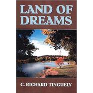 Land of Dreams by Tinguely, C. Richard, 9780741419156