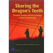 Sharing the Dragon's Teeth Terrorist Groups and the Exchange of New Technologies by Cragin, Kim R.; Chalk, Peter; Daly, Sara A.; Jackson, Brian A., 9780833039156