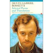 Selected Poems and Translations: Dante Gabriel Rossetti by Rossetti, Dante Gabriel; Wilmer, Clive, 9780856359156