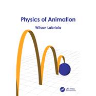 Physics of Animation by Wilson Labriola, 9781041079156