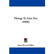 Things to Live for by Miller, James Russell, 9781104439156