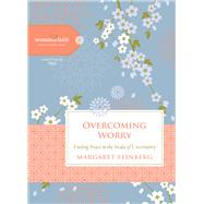 Overcoming Worry by Feinberg, Margaret; Harper, Lisa, 9781401679156
