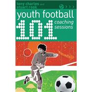 101 Youth Football Coaching Sessions by Charles, Tony; Rook, Stuart, 9781472969156