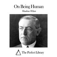 On Being Human by Wilson, Woodrow, 9781508459156