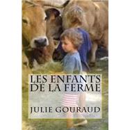 Les Enfants De La Ferme by Gouraud, J. G. Julie; Ballin, R. B. Ryan, 9781511499156