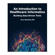 An Introduction to Healthcare Informatics by Mccaffrey, Peter; Monahan, John, 9780128149157