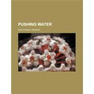 Pushing Water by Dawson, Eric P., 9780217869157