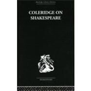 Coleridge on Shakespeare: The text of the lectures of 1811-12 by Foakes,R. A., 9780415489157