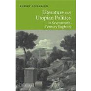 Literature and Utopian Politics in Seventeenth-Century England by Robert Appelbaum, 9780521009157