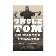Uncle Tom by Spingarn, Adena; Gates, Henry Louis, Jr., 9780804799157