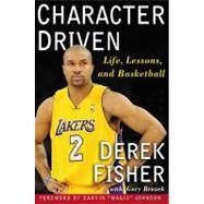 Character Driven : Life, Lessons, and Basketball by Fisher, Derek; Brozek, Gary (CON), 9781439149157