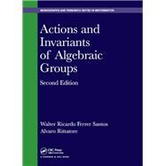 Actions and Invariants of Algebraic Groups, Second Edition by Ferrer Santos; Walter Ricardo, 9781482239157