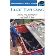 Illicit Trafficking: A Reference Handbook by Kelly, Robert J., 9781576079157