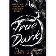 True Dark by Gary Meehan, 9781782069157