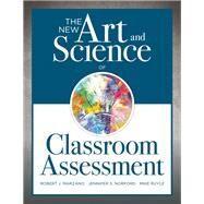 The New Art and Science of Classroom Assessment by Marzano, Robert J.; Norford, Jennifer S.; Ruyle, Mike, 9781945349157