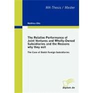 The Relative Performance of Joint Ventures and Wholly-owned Subsidiaries and the Reasons Why They Exit: The Case of Dutch Foreign Subsidiaries by Otto, Matthias, 9783838609157