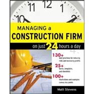 Managing a Construction Firm on Just 24 Hours a Day by Stevens, Matt, 9780071479158