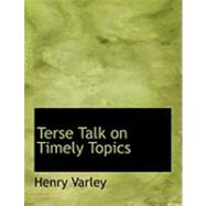 Terse Talk on Timely Topics by Varley, Henry, 9780554699158