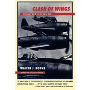 Clash of Wings World War II in the Air by Boyne, Walter J., 9780684839158