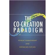 The Co-creation Paradigm by Ramaswamy, Venkat; Ozcan, Kerimcan, 9780804789158