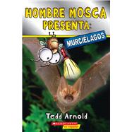 Hombre Mosca Presenta: Murcilagos (Fly Guy Presents: Bats) by Arnold, Tedd; Arnold, Tedd, 9781338849158