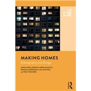Making Homes Ethnography and Design by Pink, Sarah; Mackley, Kerstin Leder; Morosanu, Roxana; Mitchell, Val; Bhamra, Tracy; Cox, Rosie; Buchli, Victor, 9781474239158