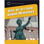 What We Get from Roman Mythology by Mincks, Margaret, 9781631889158