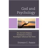 God and Psychology How the...,Parker, Stephen E.,9781666919158