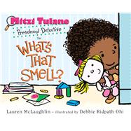Mitzi Tulane, Preschool Detective in What's That Smell? by McLaughlin, Lauren; Ohi, Debbie, 9780449819159