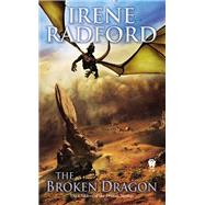 The Broken Dragon Children of the Dragon Nimbus #2 by Radford, Irene, 9780756409159