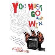 You Must Go and Win Essays by Simone, Alina, 9780865479159