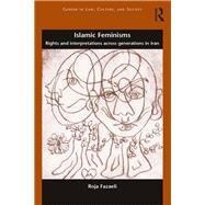 Islamic Feminisms: Rights and Interpretations Across Generations in Iran by Fazaeli; Roja, 9781472489159