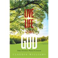 Live Life With God by Williams, Claudia, 9781543459159