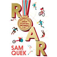Roar A Celebration of Great Sporting Women by Quek, Sam, 9781838959159