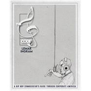 The G-Code A hip hop connoisseurs guide through corporate America by Ingram, Lemar, 9798350909159