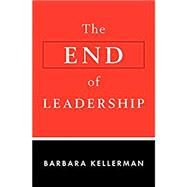 The End of Leadership by Kellerman, Barbara, 9780062069160