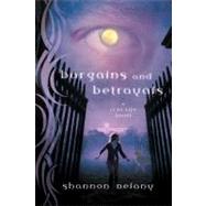 Bargains and Betrayals A 13 to Life Novel by Delany, Shannon, 9780312609160