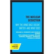 The Nuclear Seduction by William A. Schwartz; Charles Derber, 9780520369160