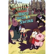 Gravity Falls: Once upon a Swine by Disney Press, 9780606359160