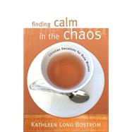 Finding Calm in the Chaos: Christian Devotions for Busy Women by Bostrom, Kathleen Long, 9780664229160