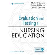 Evaluation and Testing in Nursing Education by Marilyn H. Oermann, PhD, RN, ANEF, FAAN; Kathleen B. Gaberson, PhD, RN, CNOR, CNE, ANEF; Jennie C. D, 9780826139160
