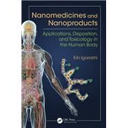 Nanomedicines and Nanoproducts: Applications, Disposition, and Toxicology in the Human Body by Igarashi; Eiki, 9781138749160