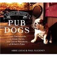 Great British Pub Dogs by Abbie Lucas; Paul Fleckney, 9781472139160